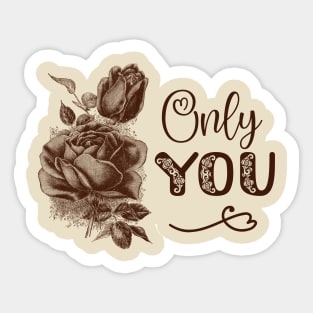 Rose Flower Vintage Illustration with Text: Only You Sticker